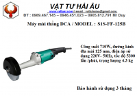 Máy mài thẳng DCA S1S-FF-125B