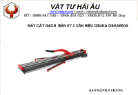 Bàn cắt gạch bàn 6T 2 cần hiệu OSUKA OSK660A