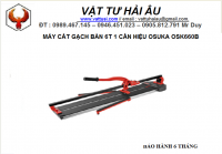 Bàn cắt gạch bàn 6T 1 cần hiệu OSUKA OSK660B