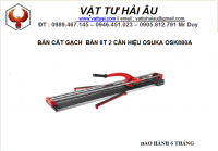 Bàn cắt gạch bàn 8T 2 cần hiệu OSUKA OSK880A