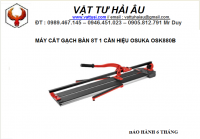 Bàn cắt gạch bàn 8T 1 cần hiệu OSUKA OSK880B