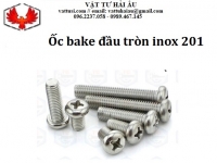 Ốc ba ke đầu tròn Inox 201
